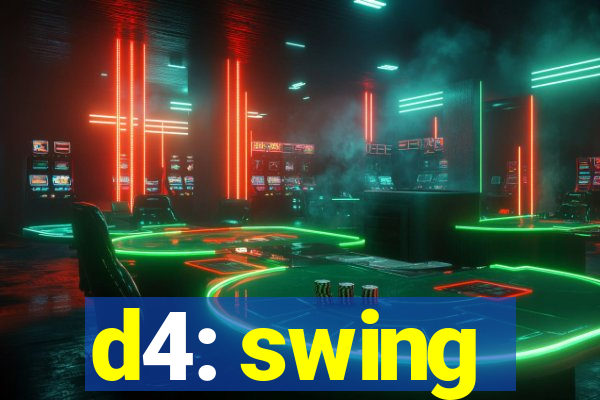 d4: swing